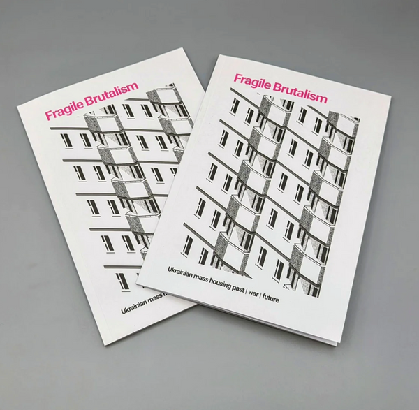 Fragile Brutalism Ukrainian mass housing : past | war | future
