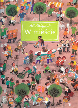 W mieście. 1001 drobiazgów – Ali Mitgutsch