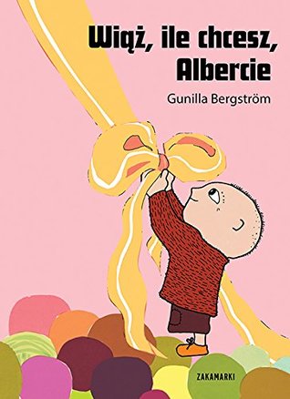 Wiąż ile chcesz Albercie - Gunilla Bergstrom