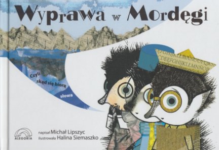 Wyprawa w Mordęgi czyli skąd się biorą słowa – Michał Lipszyc