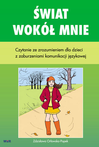 Świat wokół mnie. Czytanie ze zrozumieniem dla dzieci z zaburzeniami komunikacji językowej – Zdzisława Orłowska-Popek (Copy)