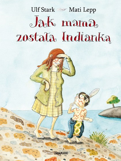 Jak mama została Indianką. Ulf Stark