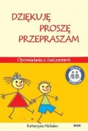 DZIĘKUJĘ, PROSZĘ, PRZEPRASZAM. Opowiadania z ćwiczeniami – Katarzyna Michalec