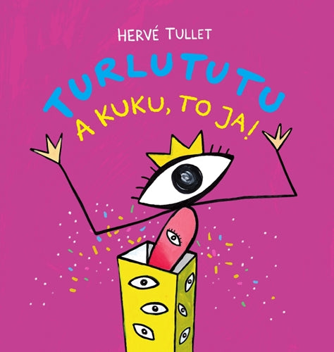 Turlututu, a kuku, to ja! Herve Tullet