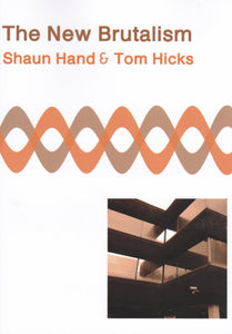 The New Brutalism - Shaun Hand & Tom Hicks