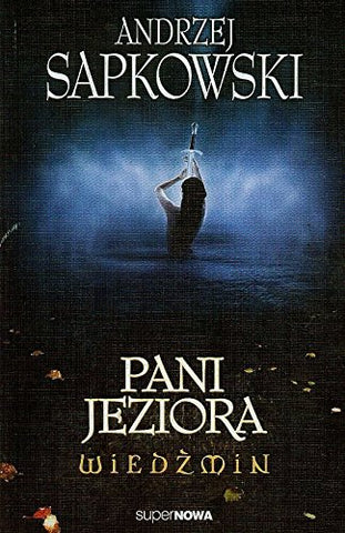 Pani Jeziora. Wiedźmin. Tom 7 - Sapkowski Andrzej