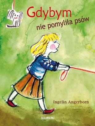 Gdybym nie pomyliła psów. Ingelin Angerborn