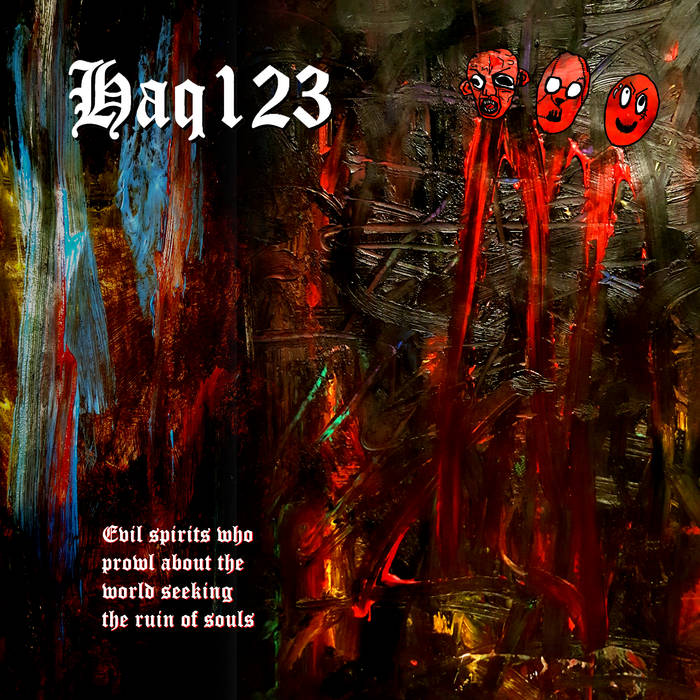 Haq 123 - Evil Spirits Who Prowl About The World Seeking The Ruin Of Souls CD