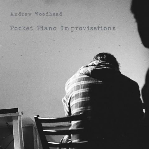 Andrew Woodhead - Pocket Piano Improvisations