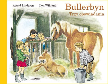 Bullerbyn. Trzy opowiadania. Astrid Lindgren