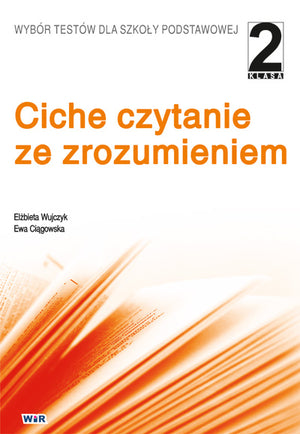 Ciche czytanie ze zrozumieniem dla kl. 2 szkoły podstawowej. Elżbieta Wujczyk, Ewa Ciągowska