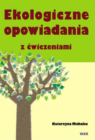 Ekologiczne opowiadania z ćwiczeniami. Katarzyna Michalec