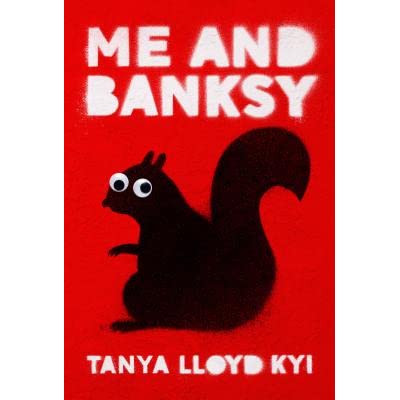 Me and Banksy - Tanya Lloyd Kyi