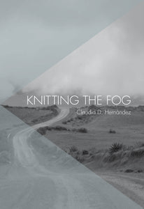 Knitting the fog - Claudia D. Hernández