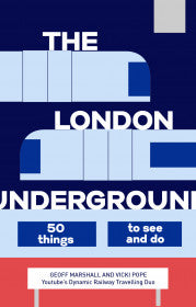 London Underground: 50 Things to See and Do