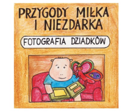 Przygody Miłka i Niezdarka – Fotografia dziadków