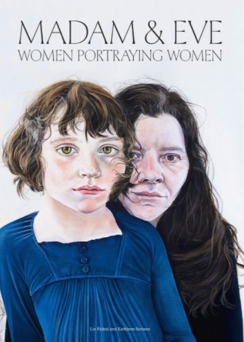 Madam & Eve: Women Portraying Women - Liz Rideal & Kathleen Soriano