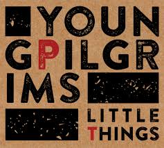 Young Pilgrims - Little Things CD
