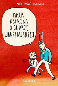 Mała książka o gwarze warszawskiej. Maria Mroux Bulikowska